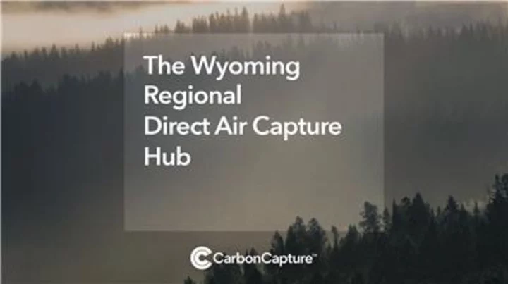 CarbonCapture Inc. and Partners Selected for U.S. DOE Funding of $12.5 Million to Develop Regional Direct Air Capture Hub in Wyoming